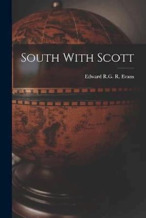 Cover for Edward R. G. R. Evans · South with Scott (Book) (2022)