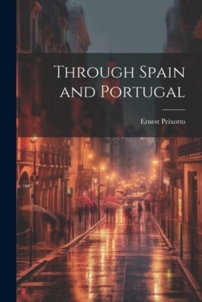 Cover for Ernest Peixotto · Through Spain and Portugal (Book) (2023)