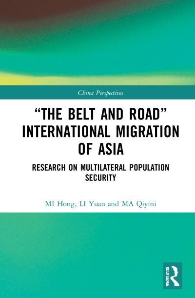 Cover for MI Hong · “The Belt and Road” International Migration of Asia: Research on Multilateral Population Security - China Perspectives (Gebundenes Buch) (2021)