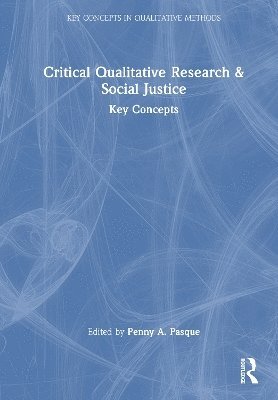Cover for Critical Qualitative Research and Social Justice: Key Concepts in Qualitative Methods - Key Concepts in Qualitative Methods (Hardcover Book) (2025)