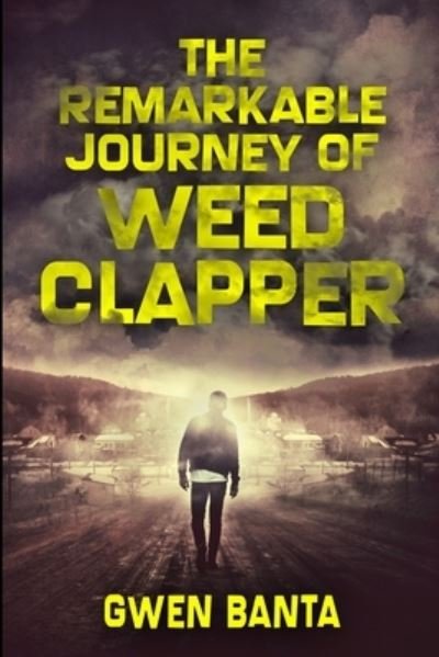 Cover for Gwen Banta · The Remarkable Journey Of Weed Clapper (Paperback Book) (2021)