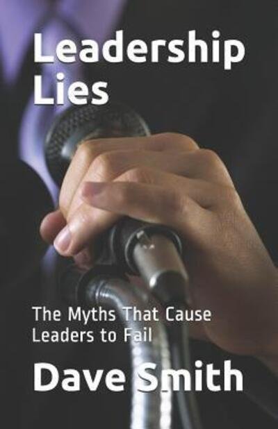 Cover for Dave Smith · Leadership Lies : The Myths That Cause Leaders to Fail (Paperback Book) (2019)