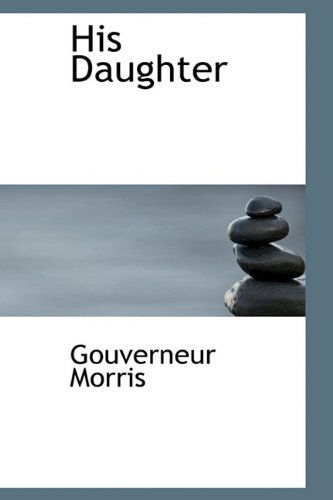 Cover for Gouverneur Morris · His Daughter (Paperback Book) (2009)