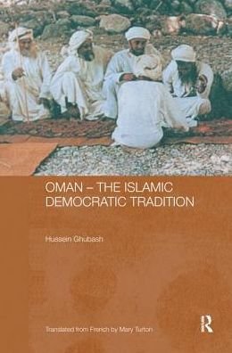 Cover for Ghubash, Hussein (UNESCO, Paris, France) · Oman - The Islamic Democratic Tradition - Durham Modern Middle East and Islamic World Series (Gebundenes Buch) (2015)