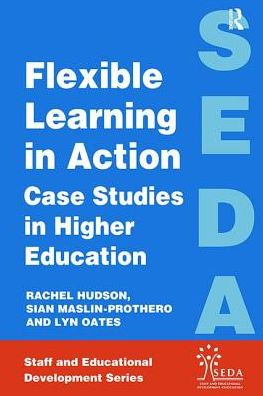 Cover for Rachel Hudson · Flexible Learning in Action: Case Study in Higher Education - SEDA Series (Hardcover Book) (2017)