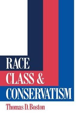 Cover for Thomas D Boston · Race, Class and Conservatism (Hardcover bog) (2017)