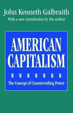 Cover for John Galbraith · American Capitalism: The Concept of Countervailing Power (Hardcover Book) (2017)