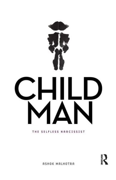 Cover for Ashok Malhotra · Child Man: The Selfless Narcissist (Paperback Book) (2016)
