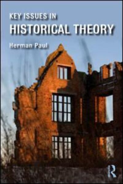 Cover for Paul, Herman (Leiden University, The Netherlands) · Key Issues in Historical Theory (Taschenbuch) (2015)