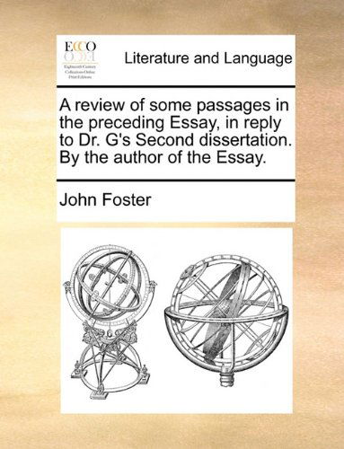 Cover for John Foster · A Review of Some Passages in the Preceding Essay, in Reply to Dr. G's Second Dissertation. by the Author of the Essay. (Pocketbok) (2010)