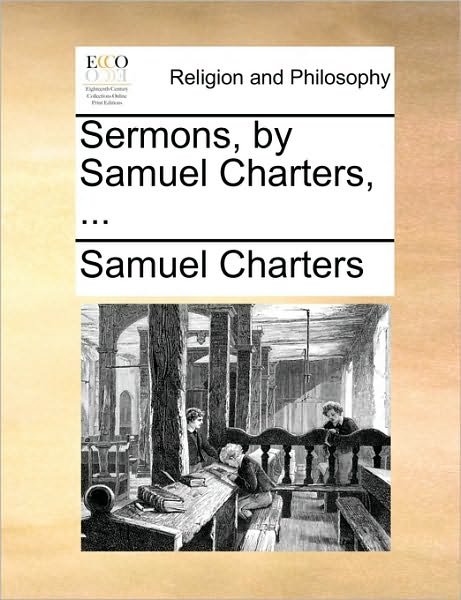 Cover for Samuel Charters · Sermons, by Samuel Charters, ... (Paperback Book) (2010)