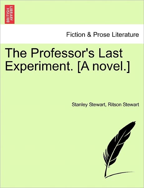 Cover for Stanley Stewart · The Professor's Last Experiment. [a Novel.] (Paperback Book) (2011)