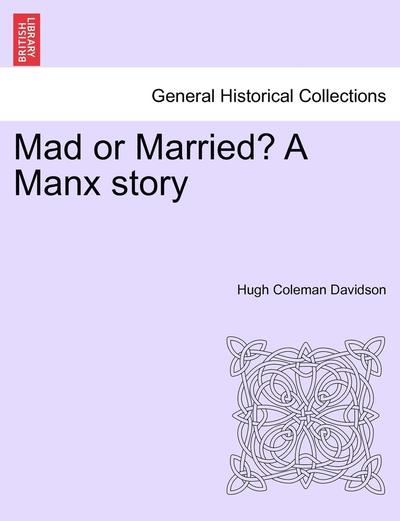 Cover for Hugh Coleman Davidson · Mad or Married? a Manx Story (Paperback Book) (2011)