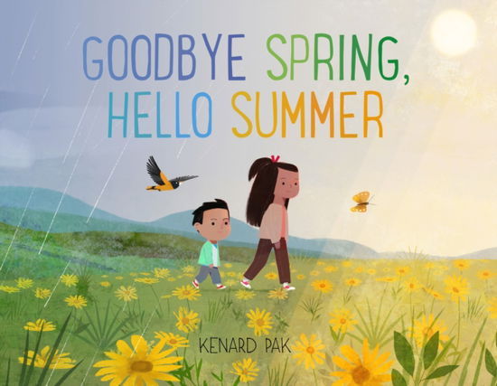 Goodbye Spring, Hello Summer - Kenard Pak - Books - Henry Holt and Co. (BYR) - 9781250151735 - June 16, 2025