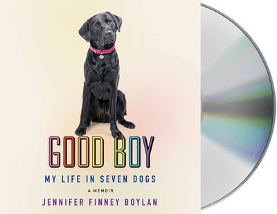 Cover for Jennifer Finney Boylan · Good Boy My Life in Seven Dogs (CD) (2020)