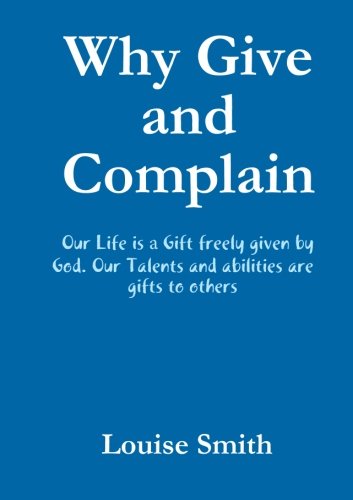 Cover for Louise Smith · Why Give and Complain (Pocketbok) (2013)