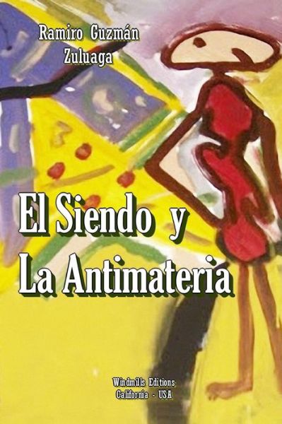 Cover for Ramiro Guzman Zuluaga · El Siendo Y La Antimateria (Paperback Book) (2015)