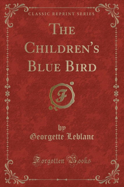 Cover for Georgette Leblanc · The Children's Blue Bird (Classic Reprint) (Paperback Book) (2018)