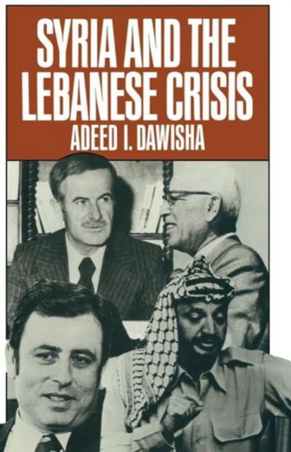 Cover for Adeed I. Dawisha · Syria and the Lebanese Crisis (Paperback Book) [1st ed. 1980 edition] (1980)