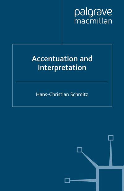 Cover for H. Schmitz · Accentuation and Interpretation - Palgrave Studies in Pragmatics, Language and Cognition (Pocketbok) [1st ed. 2008 edition] (2008)