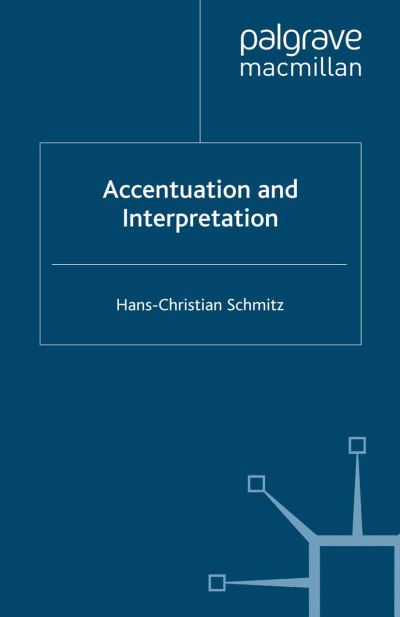 Accentuation and Interpretation - Palgrave Studies in Pragmatics, Language and Cognition - H. Schmitz - Books - Palgrave Macmillan - 9781349280735 - 2008