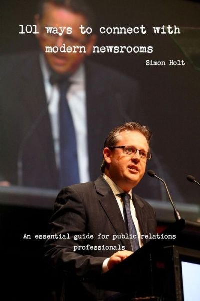 Cover for Simon Holt · 101 Ways to Connect with Modern Newsrooms (Paperback Bog) (2016)