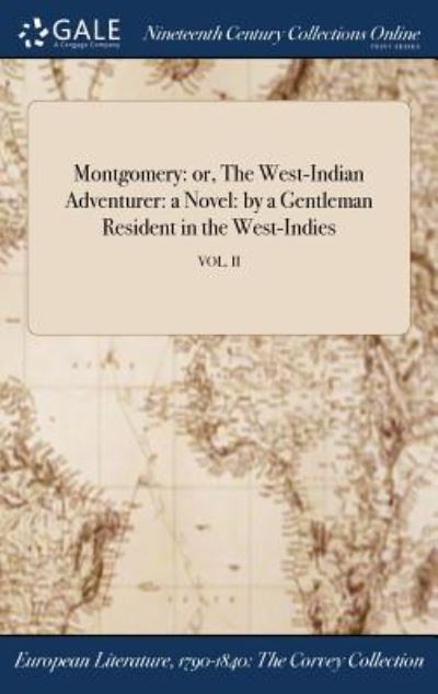 Cover for Anonymous · Montgomery: Or, the West-Indian Adventurer: A Novel: By a Gentleman Resident in the West-Indies; Vol. II (Hardcover Book) (2017)