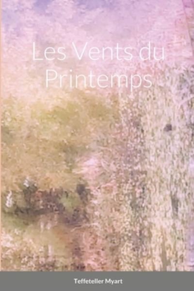 Cover for Teffeteller Myart · Les Vents du Printemps (Taschenbuch) (2021)