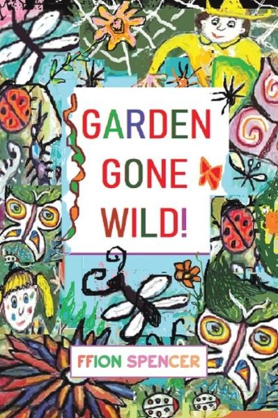 Cover for Ffion Spencer · Garden Gone Wild! (Paperback Book) (2021)