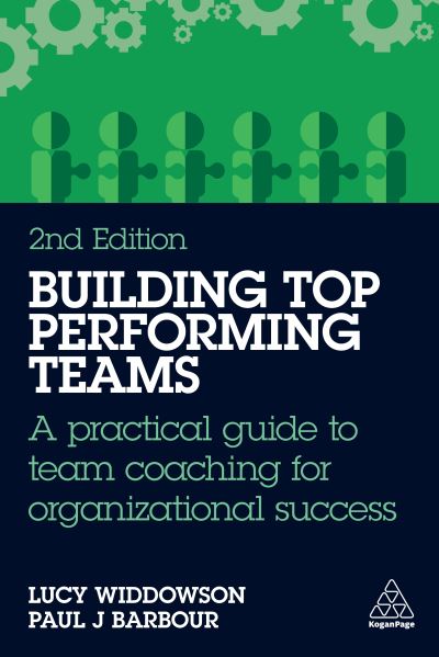 Cover for Lucy Widdowson · Building Top-Performing Teams: A practical guide to team coaching for organizational success (Hardcover Book) [2 Revised edition] (2025)