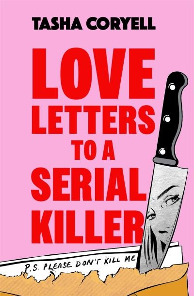 Love Letters to a Serial Killer: The highly original, hilarious and hotly anticipated debut of 2024 - Tasha Coryell - Bücher - Orion - 9781398716735 - 4. Juli 2024