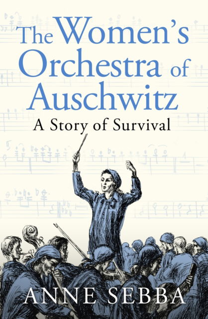 Cover for Anne Sebba · The Women’s Orchestra of Auschwitz: A Story of Survival (Gebundenes Buch) (2025)