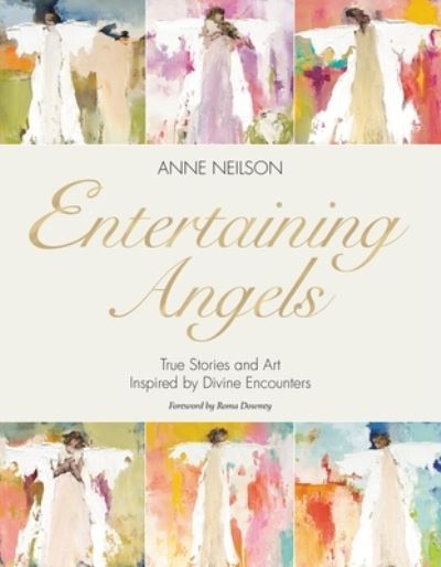 Cover for Anne Neilson · Entertaining Angels: True Stories and Art Inspired by Divine Encounters (Hardcover Book) (2022)