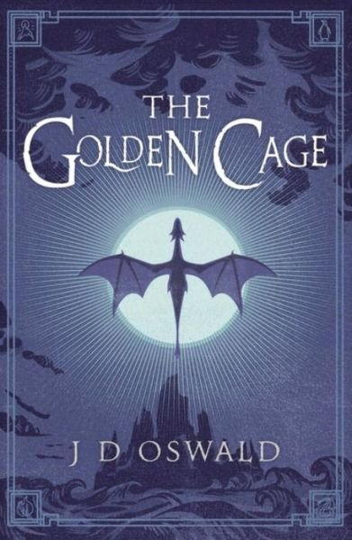 Cover for J.D. Oswald · The Golden Cage: The Ballad of Sir Benfro Book Three - The Ballad of Sir Benfro (Paperback Bog) (2015)