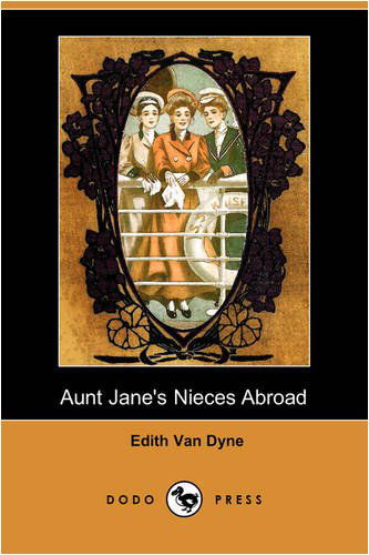 Cover for Edith Van Dyne · Aunt Jane's Nieces Abroad (Dodo Press) (Paperback Book) (2009)