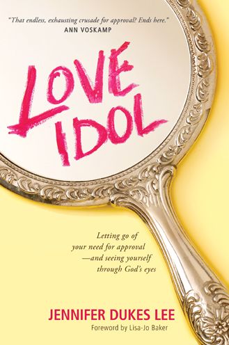 Cover for Jennifer Dukes Lee · Love Idol: Letting Go of Your Need for Approval and Seeing Yourself Through God's Eyes (Paperback Book) (2014)