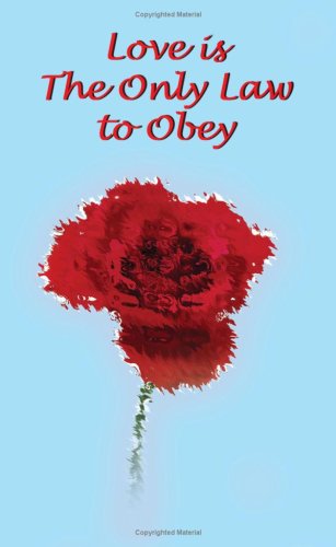 Love is the Only Law to Obey - Ray Goodwin - Libros - AuthorHouse - 9781418478735 - 16 de agosto de 2004