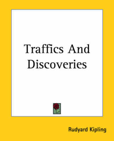 Traffics and Discoveries - Rudyard Kipling - Books - Kessinger Publishing, LLC - 9781419190735 - June 17, 2004