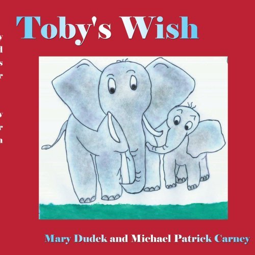 Toby's Wish - Mary Dudek - Books - AuthorHouse - 9781420840735 - September 14, 2005