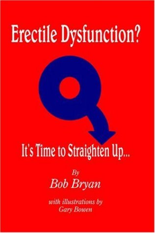 Cover for Bob Bryan · Erectile Dysfunction? It's Time to Straighten Up... (Hardcover Book) (2005)