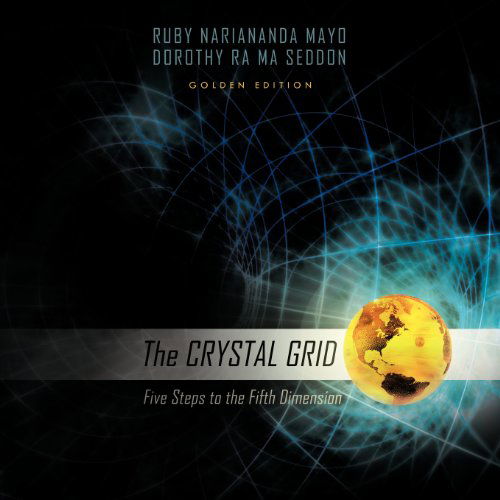 The Crystal Grid: Five Steps to the Fifth Dimension - Ruby Nariananda Mayo - Books - Trafford - 9781426989735 - March 22, 2012