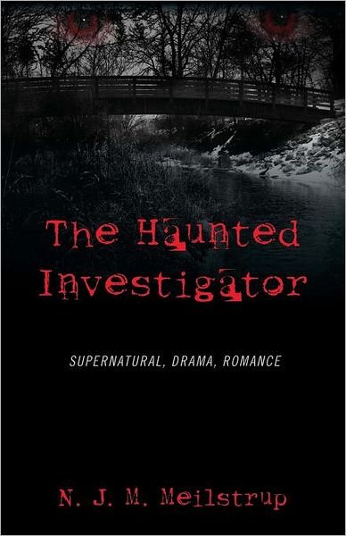 Cover for N J M Meilstrup · The Haunted Investigator: Supernatural, Drama, Romance (Paperback Bog) (2012)