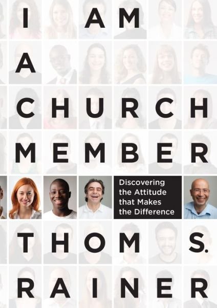 Cover for Thom S. Rainer · I Am a Church Member: Discovering the Attitude that Makes the Difference (Hardcover bog) (2013)