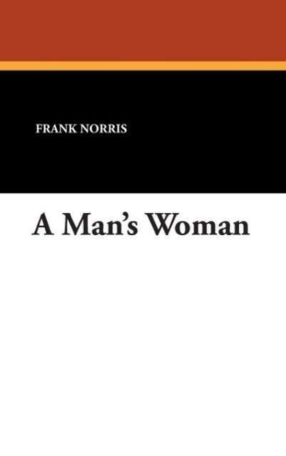 Cover for Frank Norris · A Man's Woman (Hardcover Book) (2007)