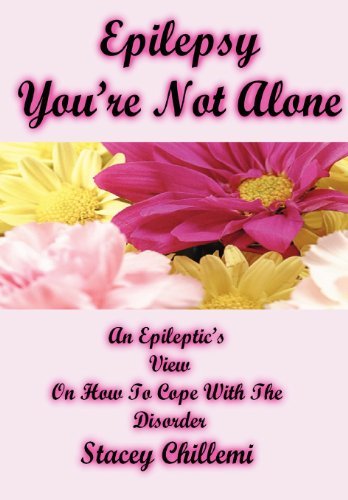 Epilepsy You're Not Alone - Stacey Chillemi - Books - Lulu Inc. - 9781435729735 - October 4, 2006