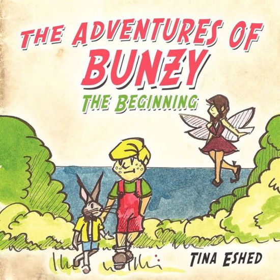 Cover for Tina Eshed · The Adventures of Bunzy: the Beginning (Paperback Book) (2009)