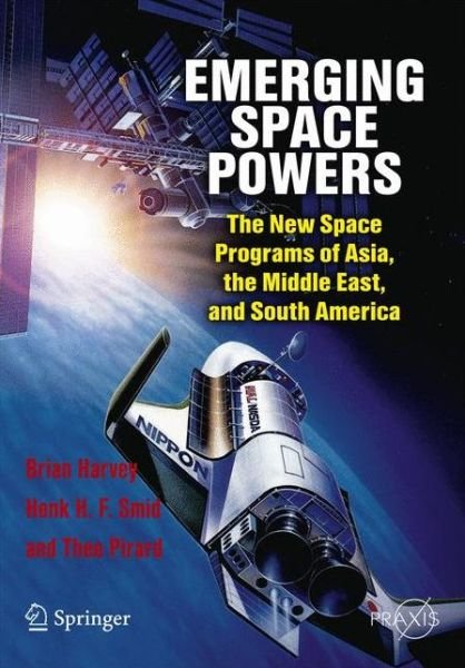 Cover for Brian Harvey · Emerging Space Powers: The New Space Programs of Asia, the Middle East and South-America - Space Exploration (Taschenbuch) (2010)