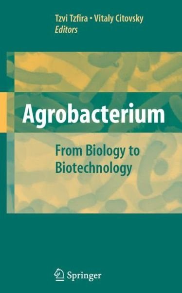 Cover for Tzvi Tzfira · Agrobacterium: From Biology to Biotechnology (Paperback Book) [Softcover reprint of hardcover 1st ed. 2008 edition] (2010)