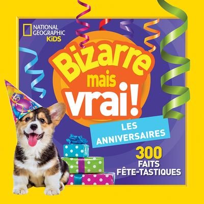 Cover for National Geographic KIds · National Geographic Kids: Bizarre Mais Vrai! Les Anniversaires (Paperback Book) (2023)
