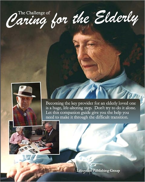 Cover for Lifecycles Publishing Group · The Challenge of Caring for the Elderly (Paperback Book) (2009)